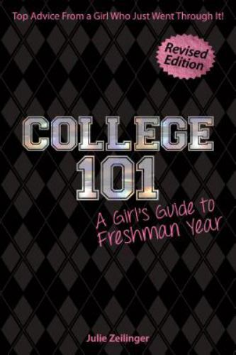 College 101: A Girl’s Guide to Freshman Year (Rev. ed.) paperback Used – Very