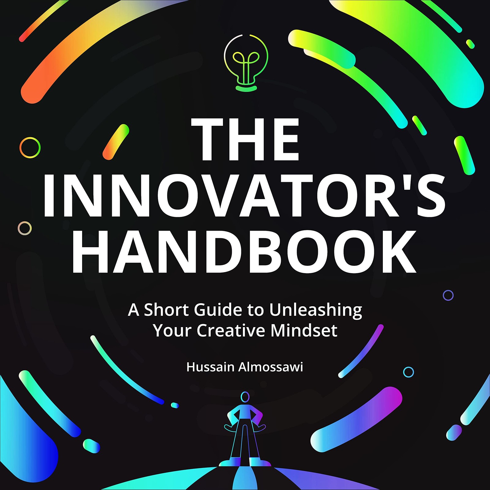 The Innovator’s Handbook: A Short Guide to Unleashing Your Creative Mindset …