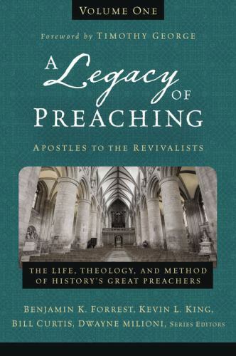A Legacy of Preaching, Volume One – Apostles to the Revivalists – Zondervan