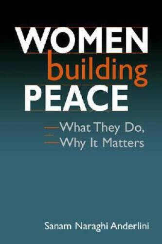 Women Building Peace: What They Do, Why It Matters – Paperback – GOOD