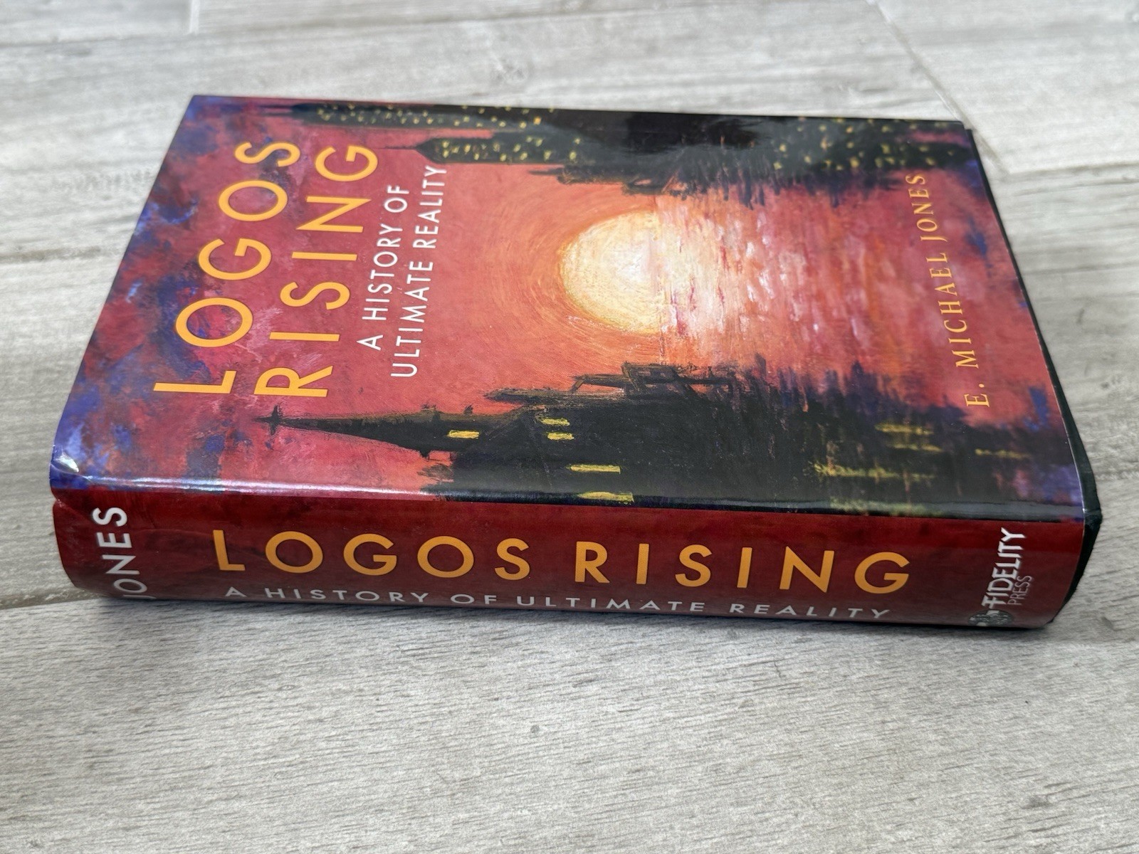 Logos Rising : A History of Ultimate Reality by E. Michael Jones; 2020 HC