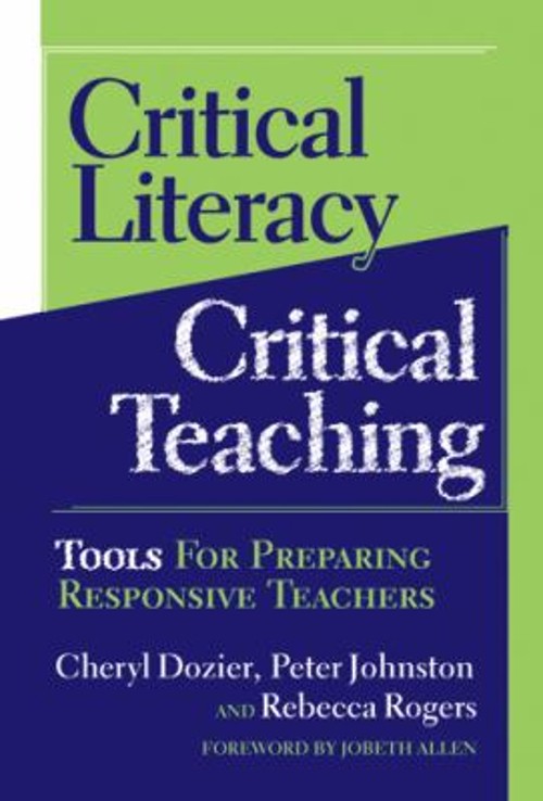 Critical Literacy/Critical Teaching : Tools for Preparing Respons