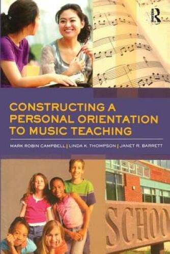 Constructing a Personal Orientation to Music Teaching – Paperback – GOOD