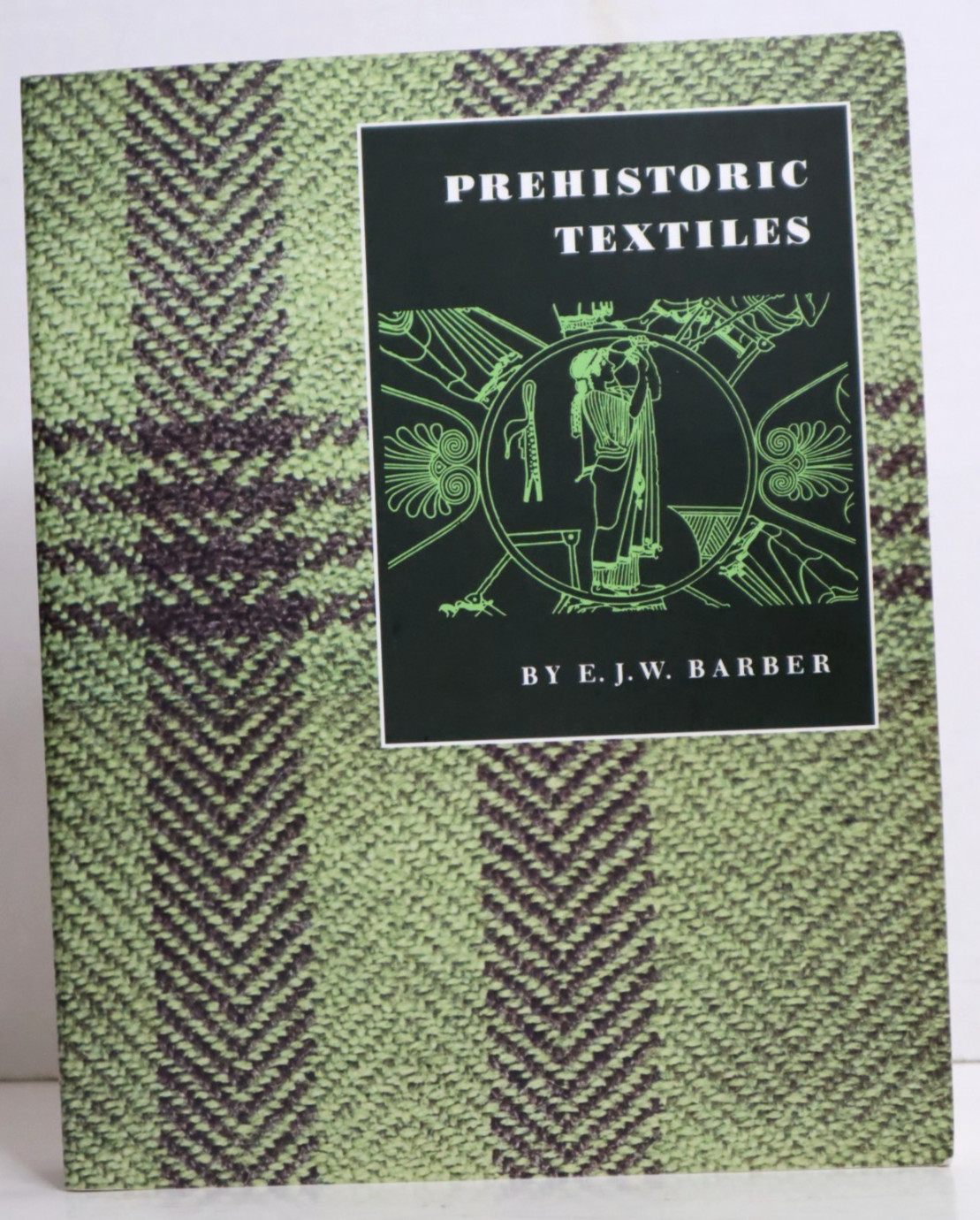 Prehistoric Textiles : The Development of Cloth in the Neolithic and Bronze Ages