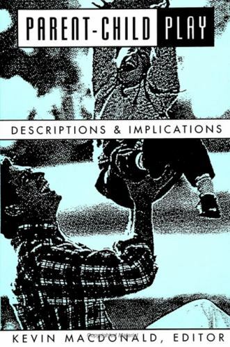 Parent-Child Play : Descriptions and Implications, Paperback by MacDonald, Ke…