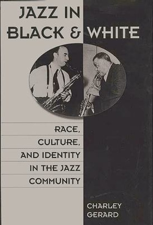 Jazz in Black and White : Race, Culture, and Identity in the Jazz