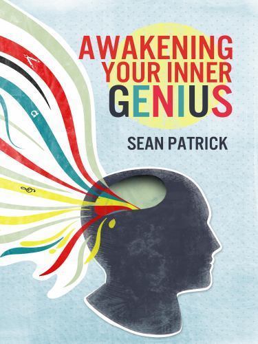 Awakening Your Inner Genius by Patrick, Sean