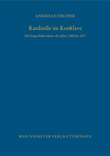 Kardin?Le Im Konklave: Die Lange Sedisvakanz Der Jahre 1268 Bis 1271