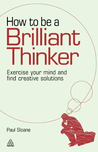 How to be a Brilliant Thinker: Exercise Your Mind and Find Creat