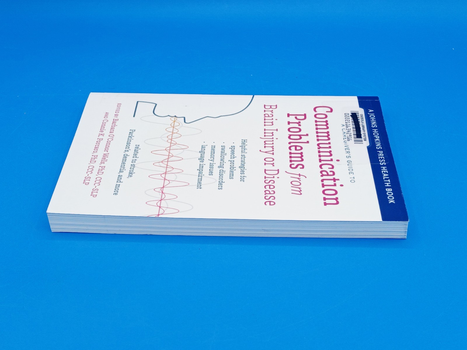 A Caregiver’s Guide to Communication Problems from Brain Injury. Ex-library .