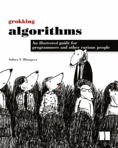 Grokking Algorithms : An Illustrated Guide for Programmers and Other Curious…