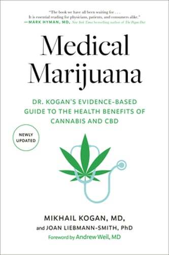 Medical Marijuana: Dr. Kogan’s Evidence-Based Guide to the Health Benefits of