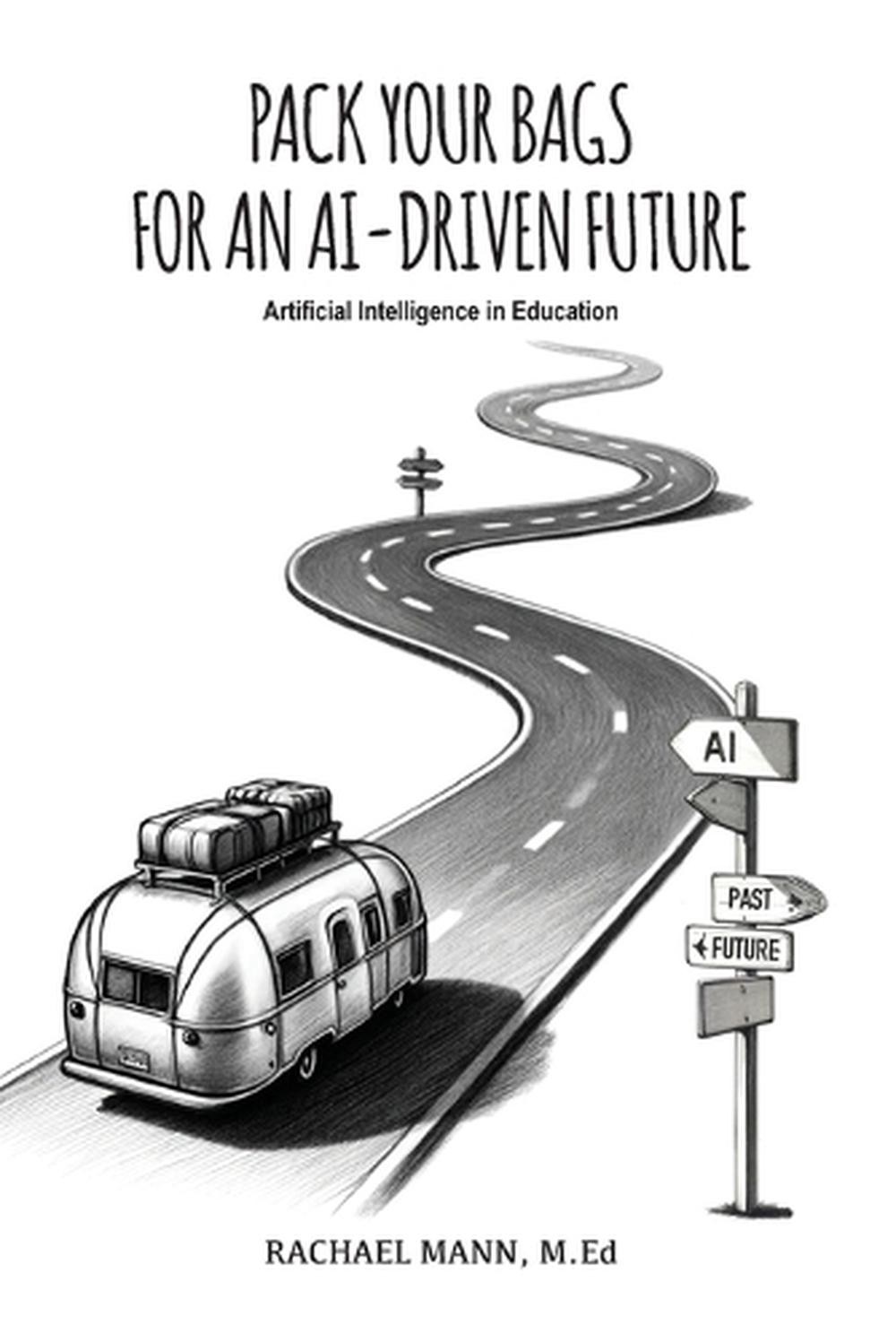 Pack Your Bags for an AI-Driven Future: Artificial Intelligence in Education by