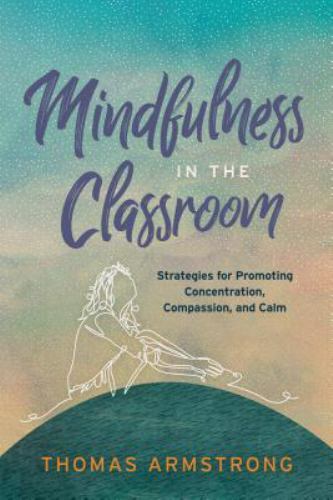 Mindfulness in the Classroom: Strategies fo- 9781416627944, paperback, Armstrong