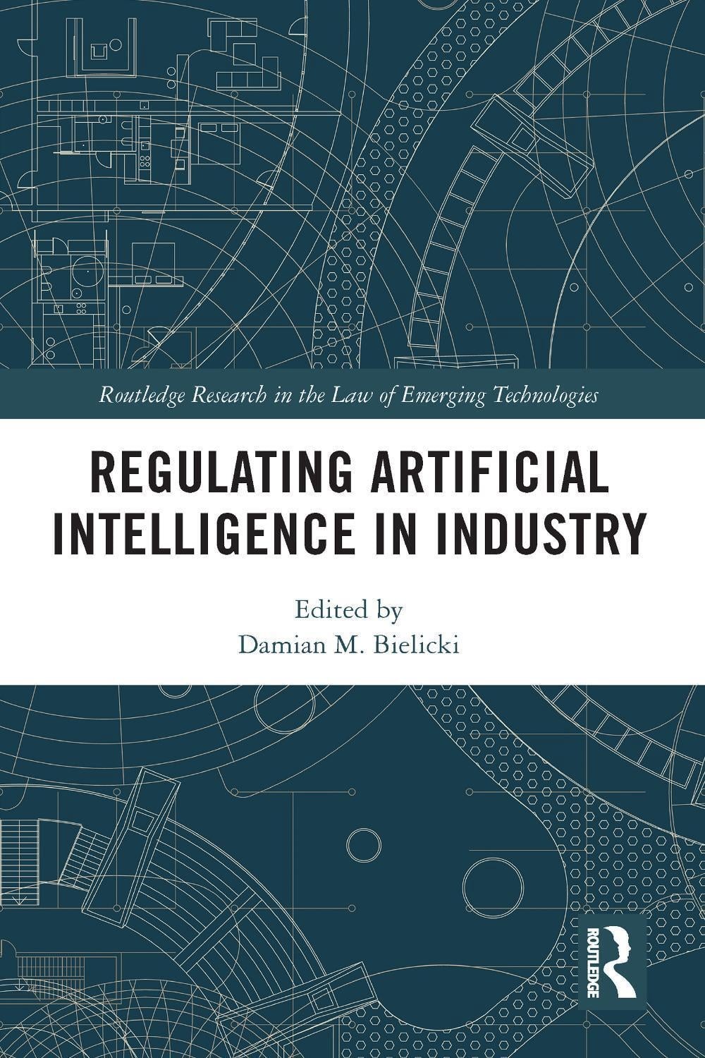 Regulating Artificial Intelligence in Industry by Damian M. Bielicki Hardcover B