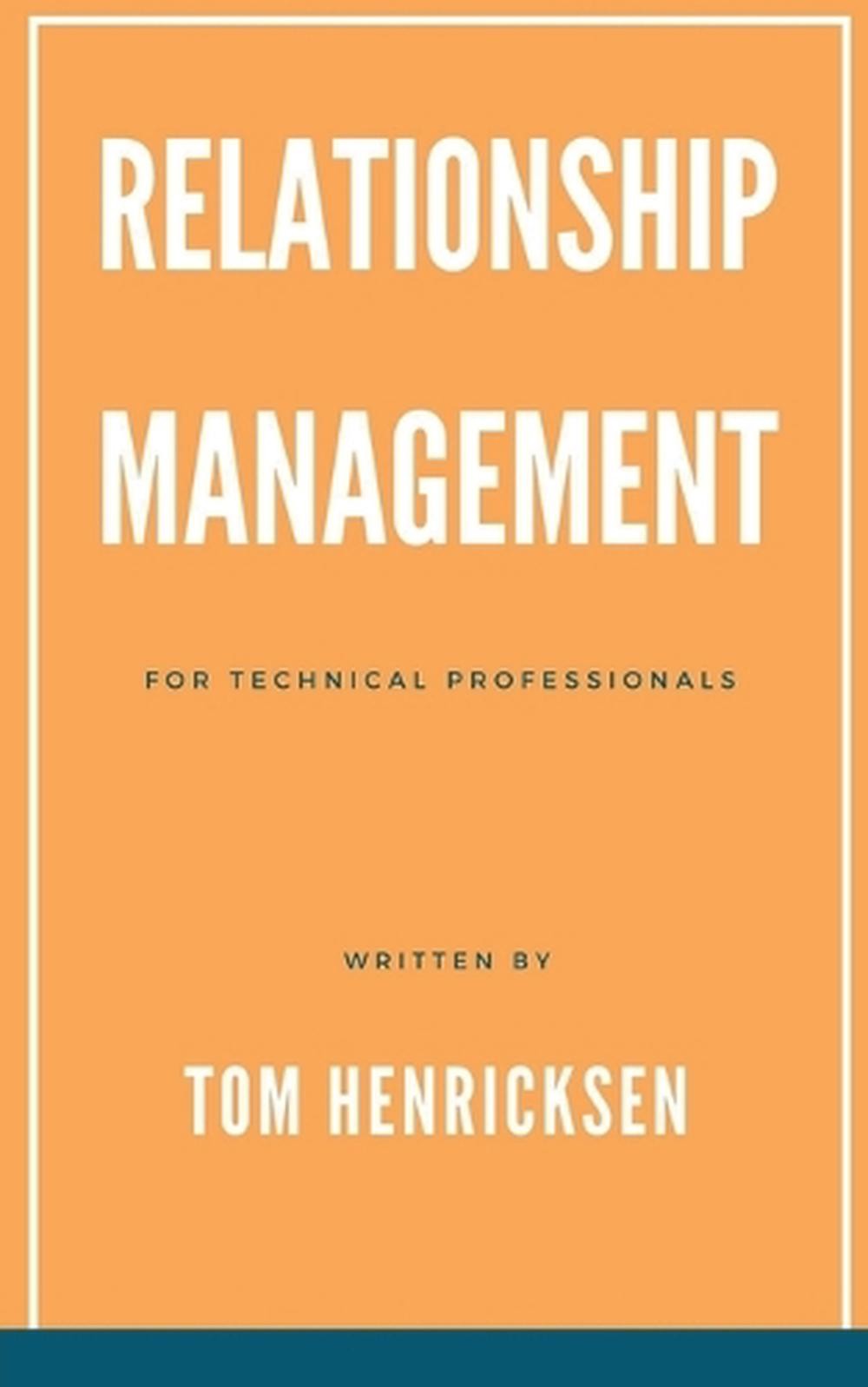 Relationship Management for Technical Professionals by Tom Henricksen Paperback