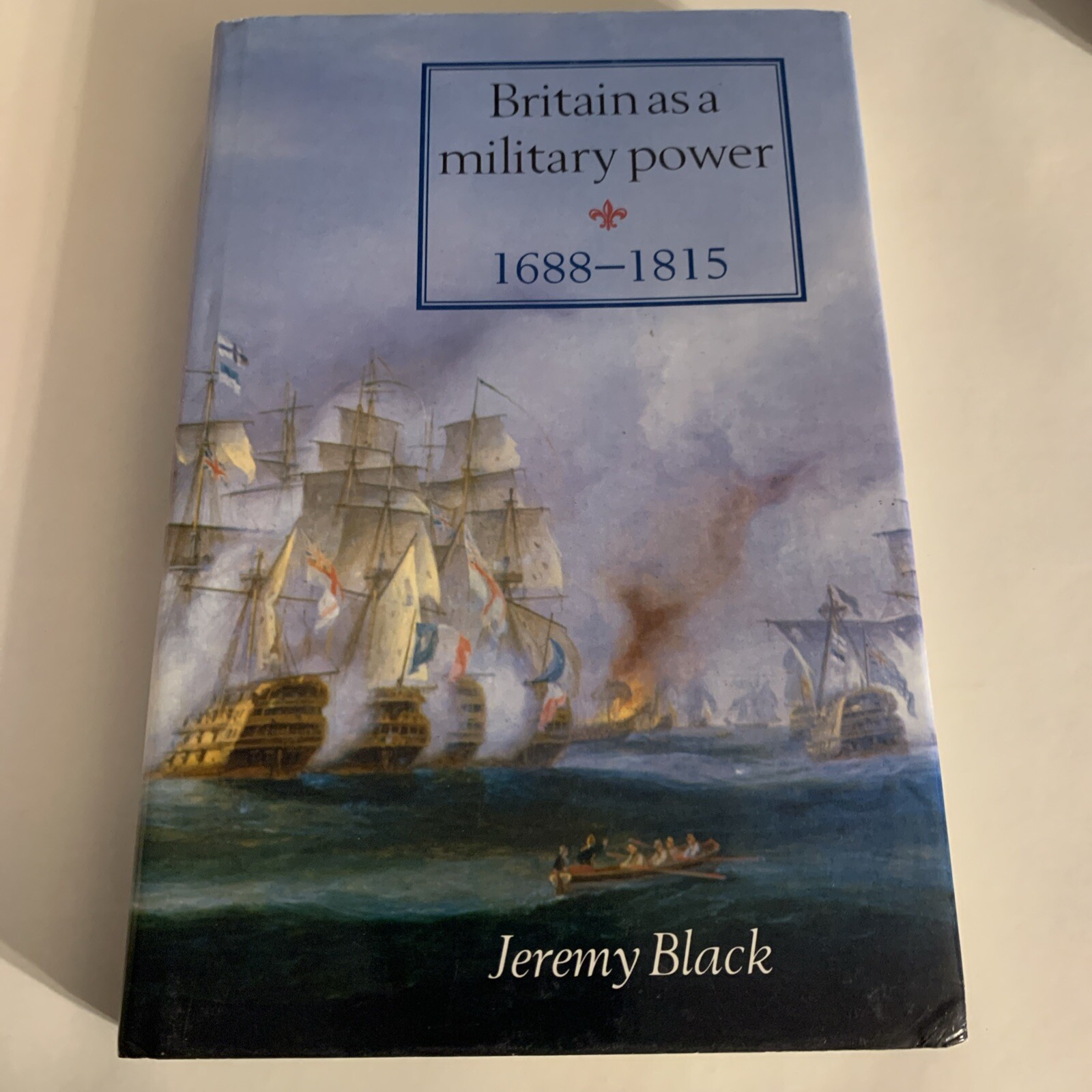 Britain As A Military Power 1688-1815 Hardcover, by Black Professor Jeremy