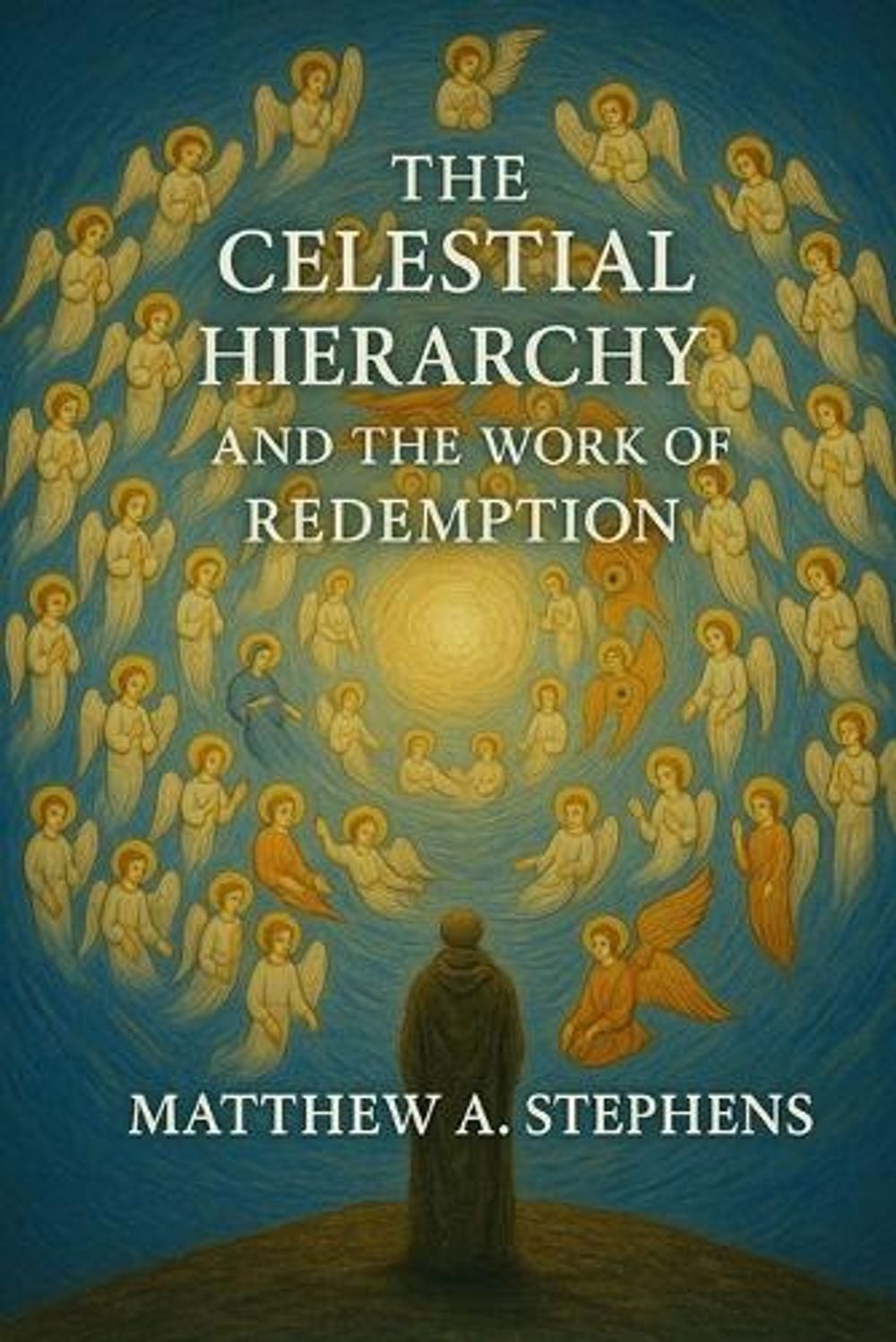 The Celestial Hierarchy And The Work Of Redemption by Matthew A. Stephens Paperb
