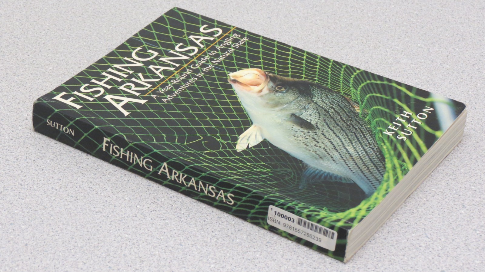 Fishing Arkansas : A Year-Round Guide to Angling Adventures Natural State Sutton