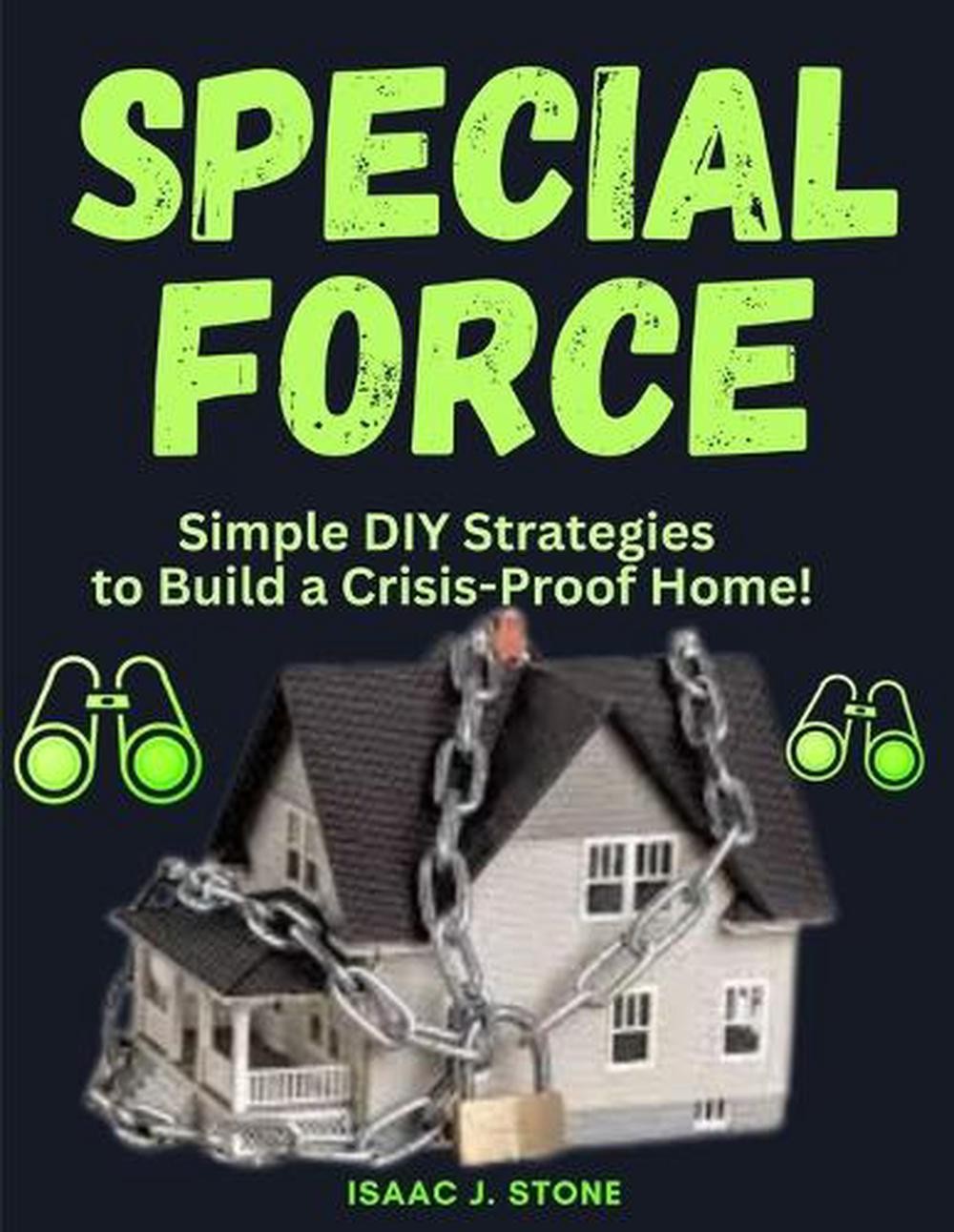 Special Force Home Defence Survival Bible: Family First Simple DIY Strategies to