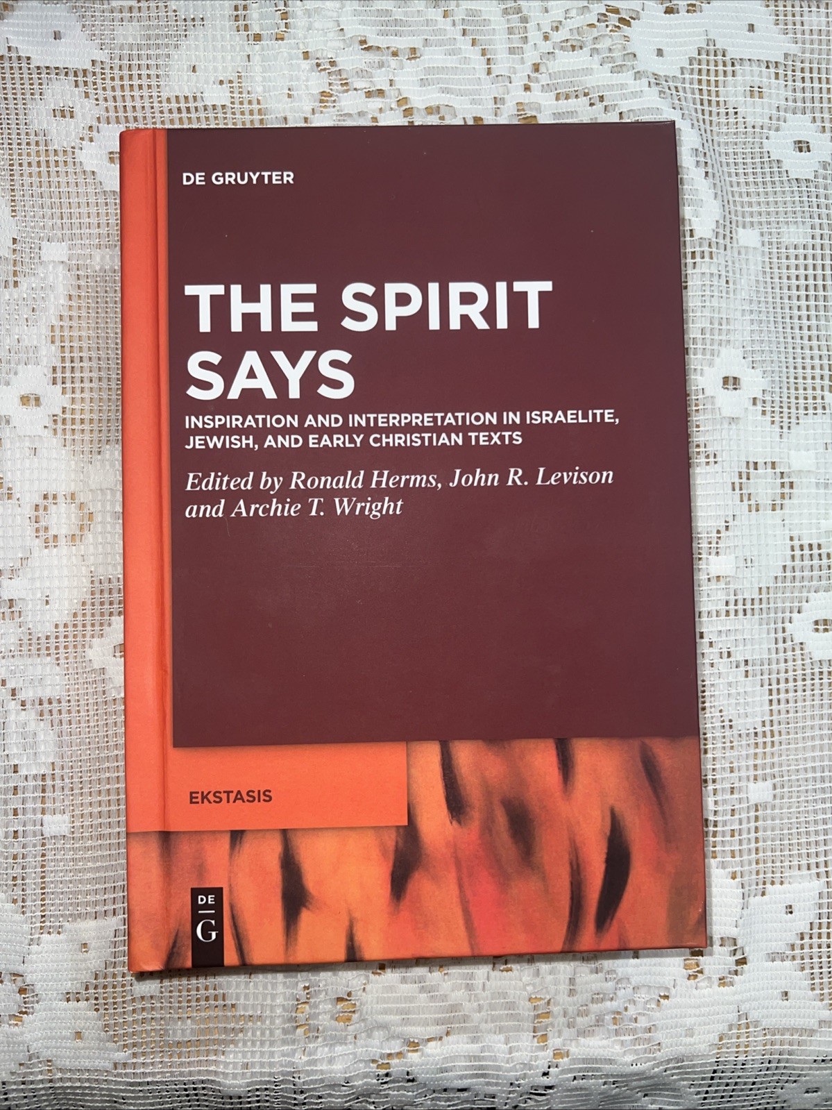 The Spirit Says: Inspiration and Interpretation in Israelite, Jewish, and Early
