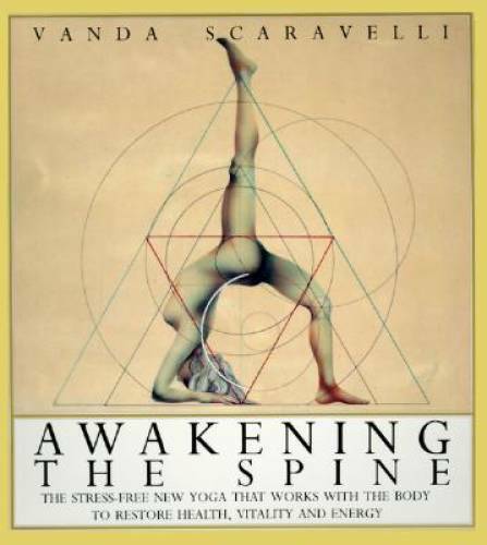 Awakening the Spine: The Stress-Free New Yoga that Works with the Body to – GOOD