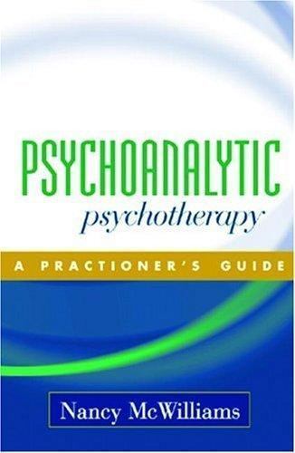 Psychoanalytic Psychotherapy: A Practitioner’s Guide, Nancy McWilliams Book
