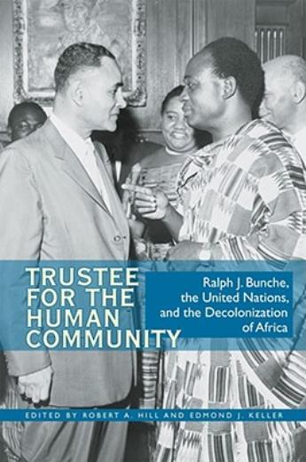 Trustee For The Human Community: Ralph J Bunche, The United Nations, And T…