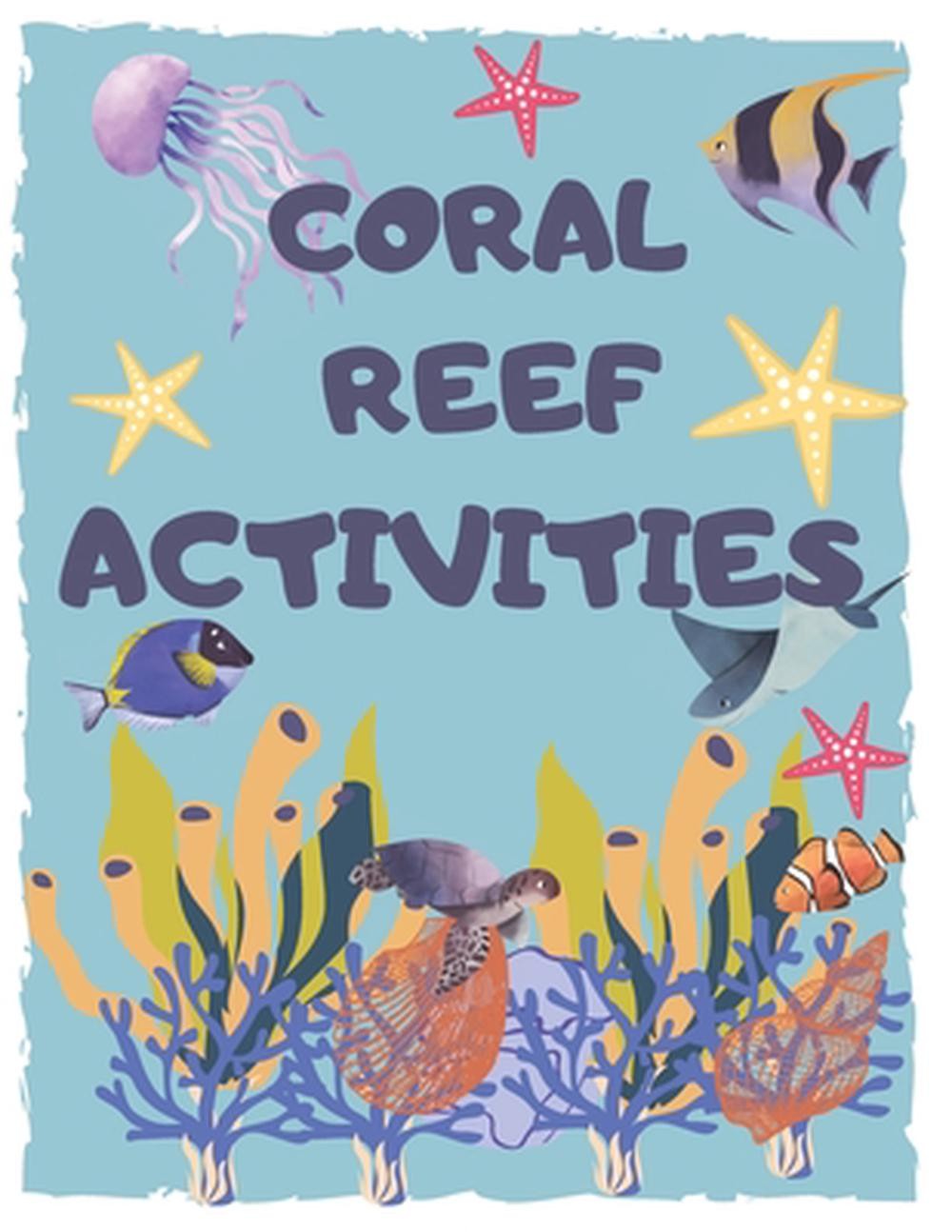 Coral Reef Activities: Fun coloring book for kids ages 4-8 years, Contains vario