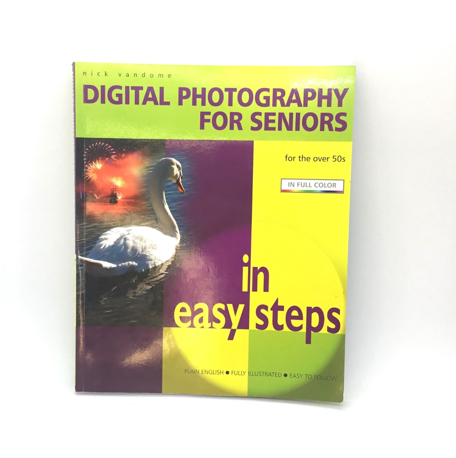 DIGITAL PHOTOGRAPHY FOR SENIORS Paperback 192 Pages By Nick Vandome