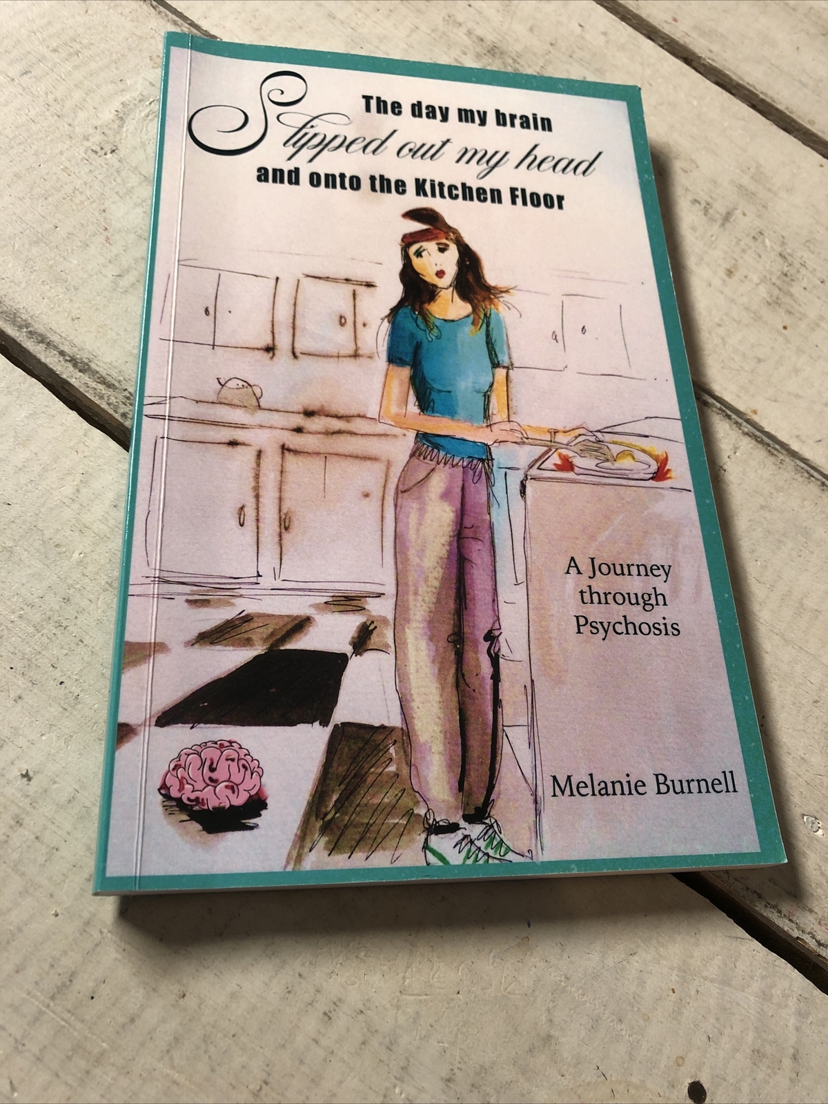 Day My Brain Slipped Out My Head Melanie Burnell Humorous Memoir PB