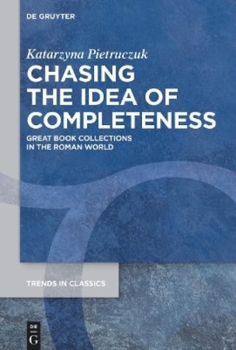 Katarzyna Pietruczuk Chasing the Idea of Completeness (Hardback)