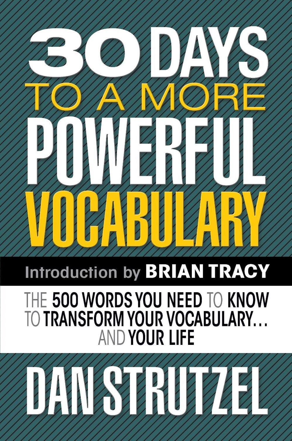30 Days to a More Powerful Vocabulary: The 500 Words You Need to Know to Transfo