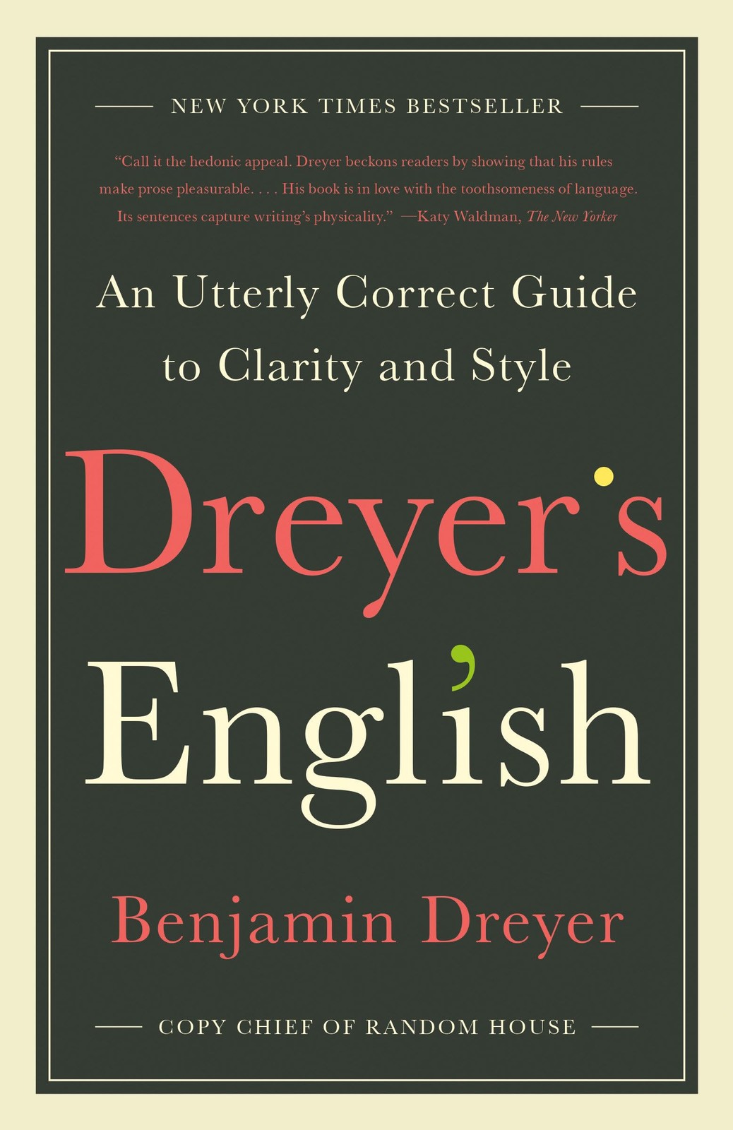 Dreyer’s English: An Utterly Correct Guide to Clarity and Style
