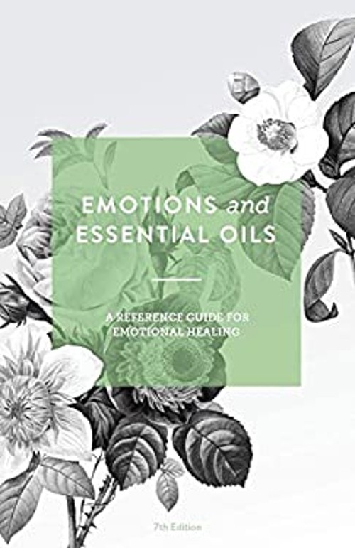 Emotions and Essential Oils, 6th Edition : A Modern Reference Gui
