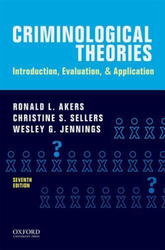 Criminological Theories: Introduction, Evaluation, and Application by Akers, Ro