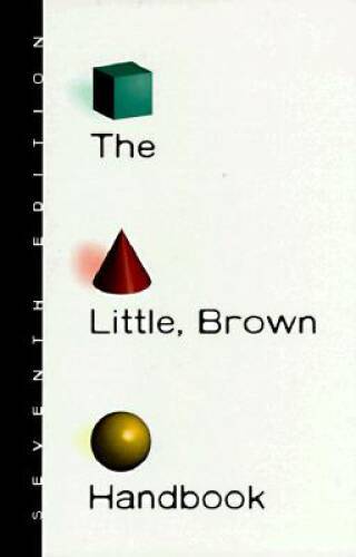The Little, Brown Handbook, 7th Edition – Hardcover By H Ramsey Fowler – GOOD