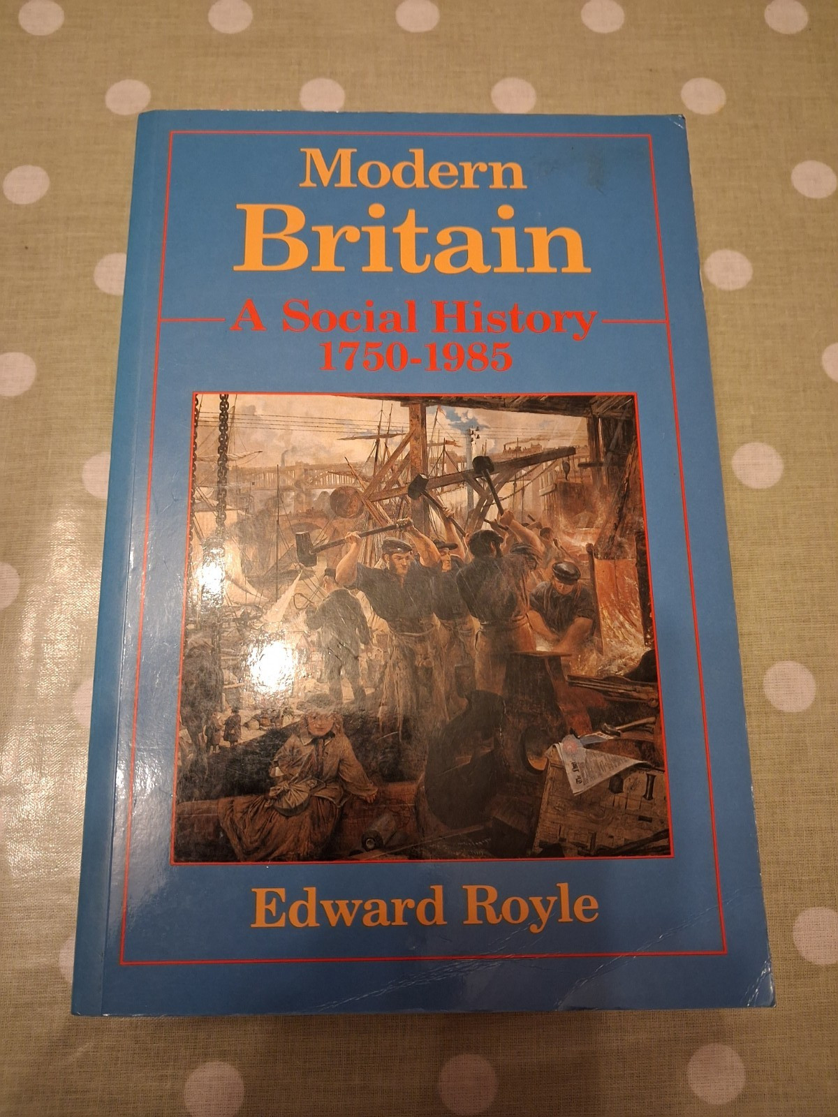Modern Britain: A Social History, 1750-1985 – Edward Royle – 1990 – Good