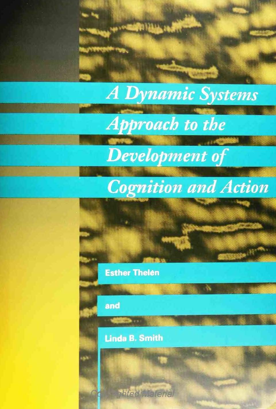 A Dynamic Systems Approach to the Development of Cognition and Action (Cogni…