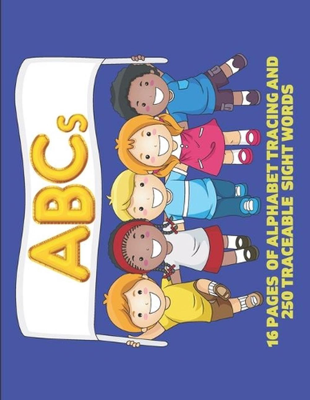 ABCs: 16 pages of Alphabet Tracing and 250 Traceable Sight Words by Miscellanea