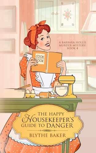 The Happy Housekeeper’s Guide To Danger – Paperback, by Baker Blythe – Very Good