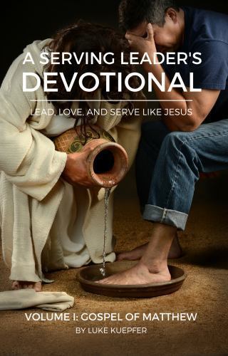 A Serving Leader’s Devotional:Lead, Love and Serve Like Jesus: Volume 1:…
