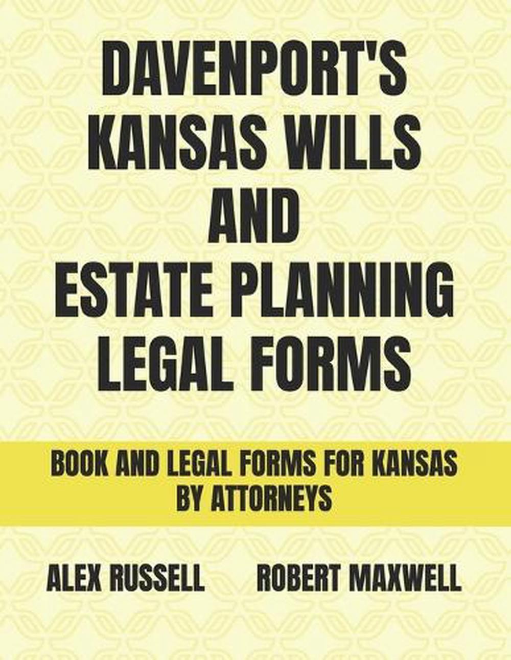 Davenport’s Kansas Wills And Estate Planning Legal Forms by Robert Maxwell Paper
