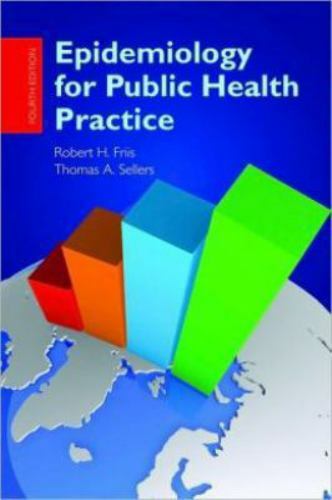 Epidemiology for Public Health Practice by Thomas Sellers and Robert H. Friis…