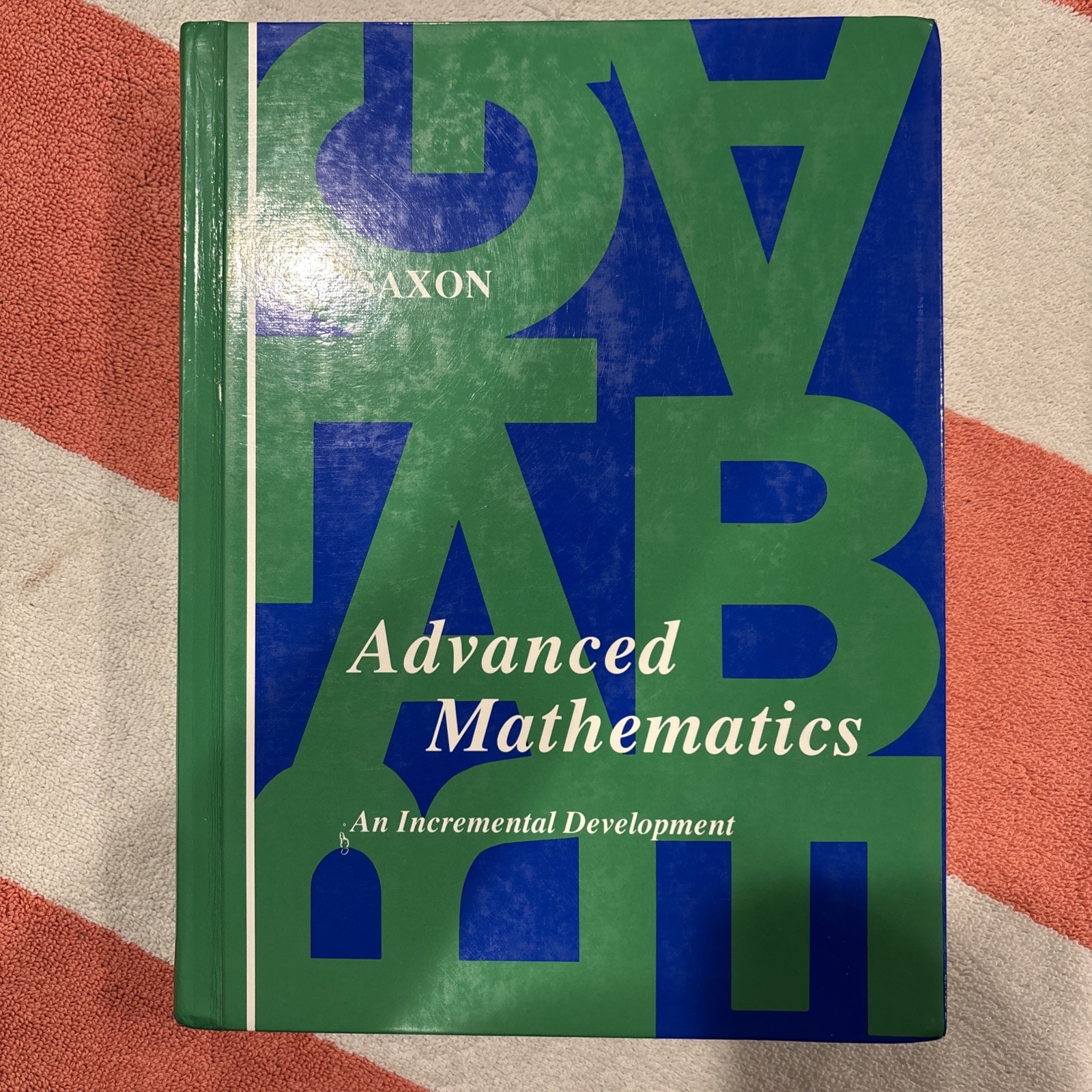 Advanced Mathematics: An Incremental Development, second edition by Saxon