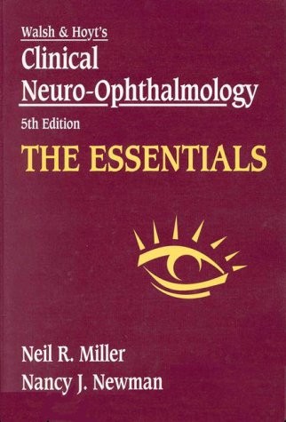 The Essentials: Walsh & Hoyt’s Clinical Neuro-Ophthalmology, Companion to 5t…