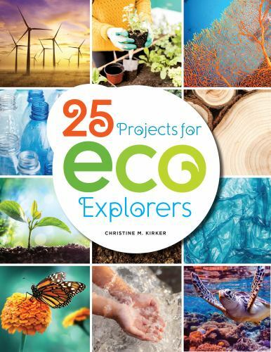 25 Projects for Eco Explorers, Paperback by Kirker, Christine M., Brand New, …