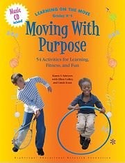 Moving with Purpose: 54 Activities for Learning, Fitness, and Fun (Grades K-…