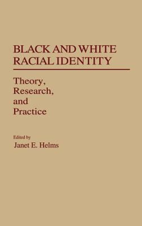 Black and White Racial Identity : Theory, Research, and Practice