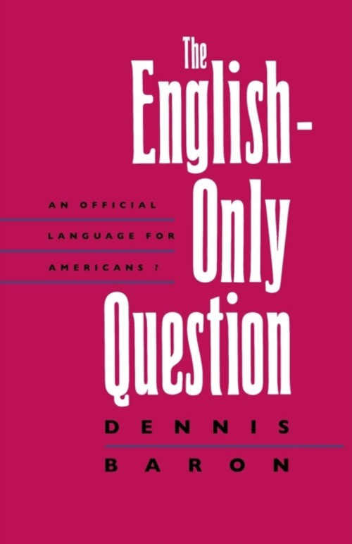 The English-Only Question : An Official Language for Americans? D